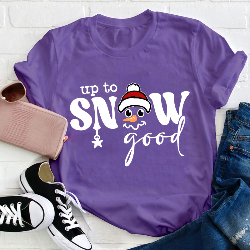 Up To Snow Good Teacher T-Shirt
