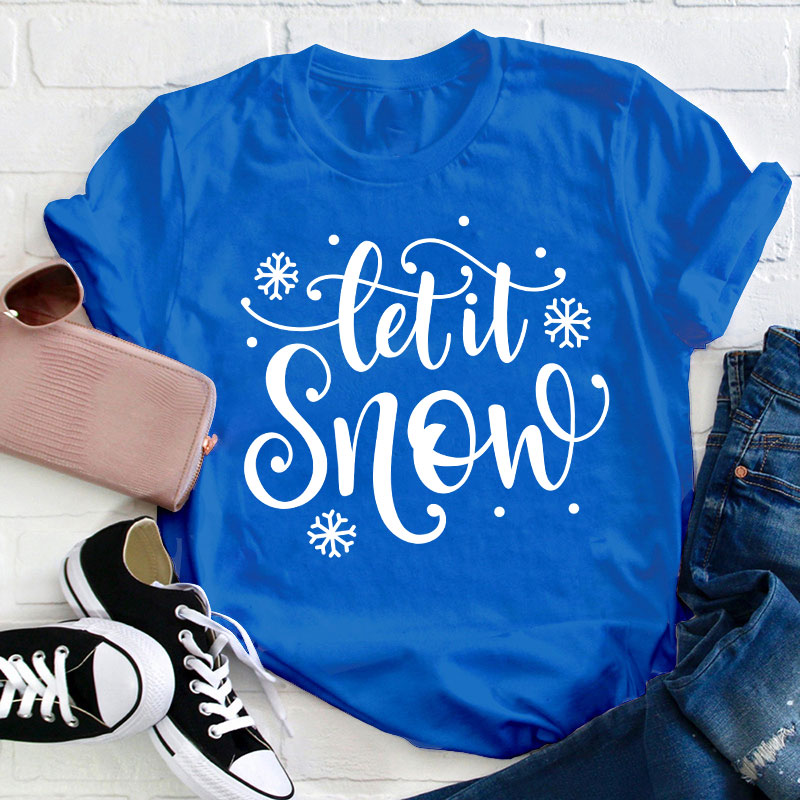 Let It Snow Teacher T-Shirt