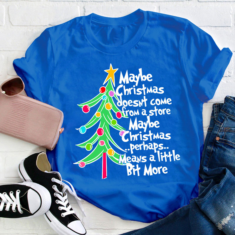 Maybe Christmas Perhaps Means A Little Bit More Teacher T-Shirt