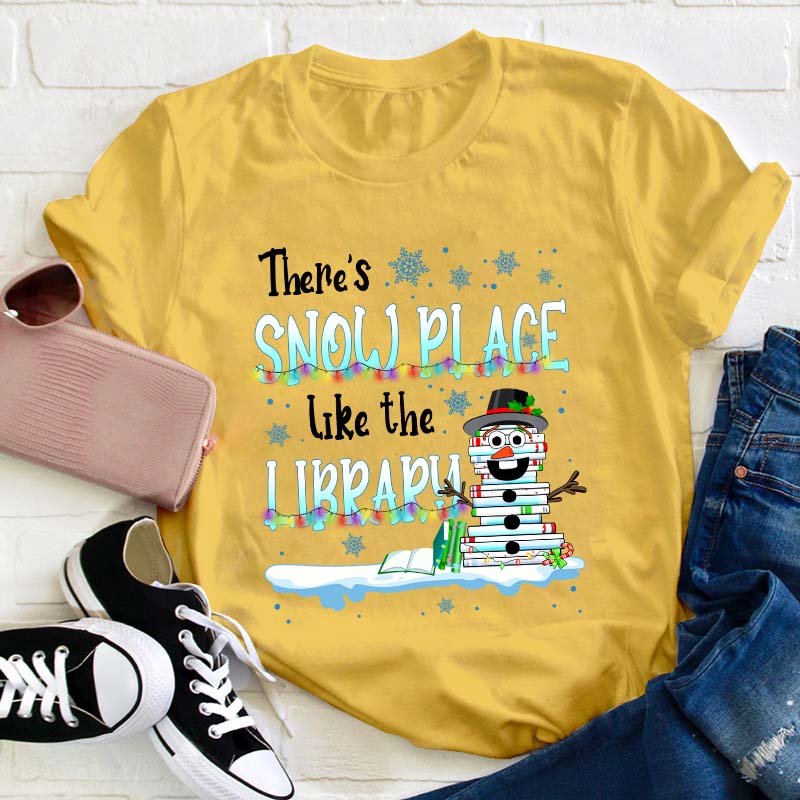 There's Snow Place Like The Library Teacher T-Shirt