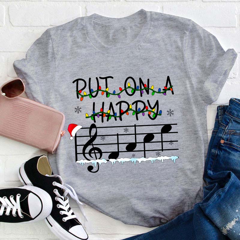 Put On A Happy Music Teacher T-Shirt