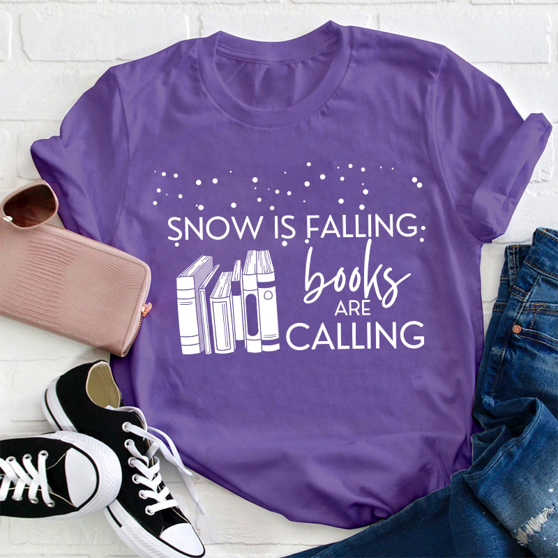 Snow Is Falling Books Are Calling Teacher T-Shirt
