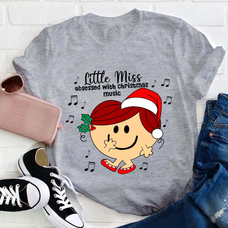 Little Miss Obsessed With Christmas Music Teacher T-Shirt