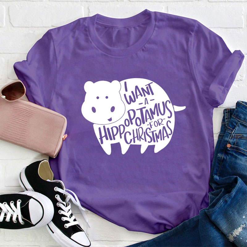 I Want A Hippopotamus Christmas Teacher T-Shirt