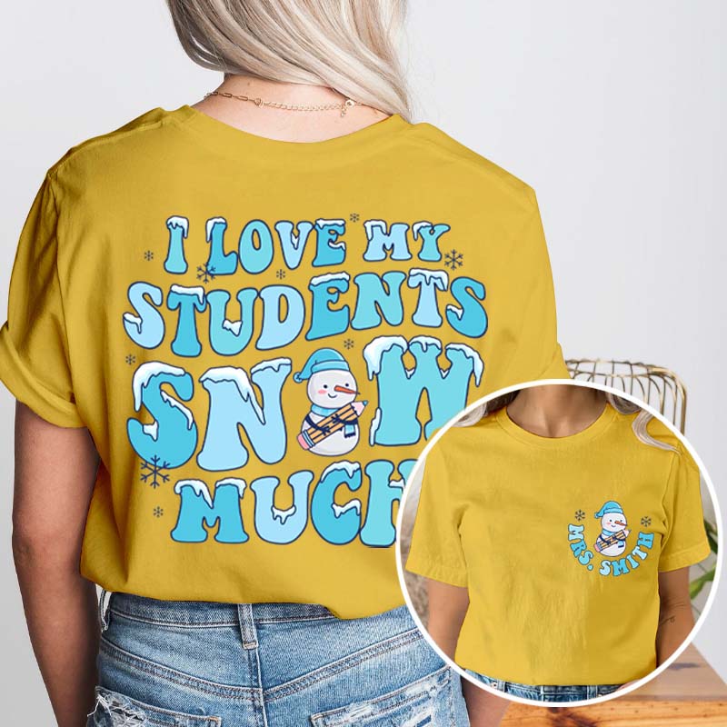 Personalized I Love My Student Snow Much Teacher Two Sided T-Shirt