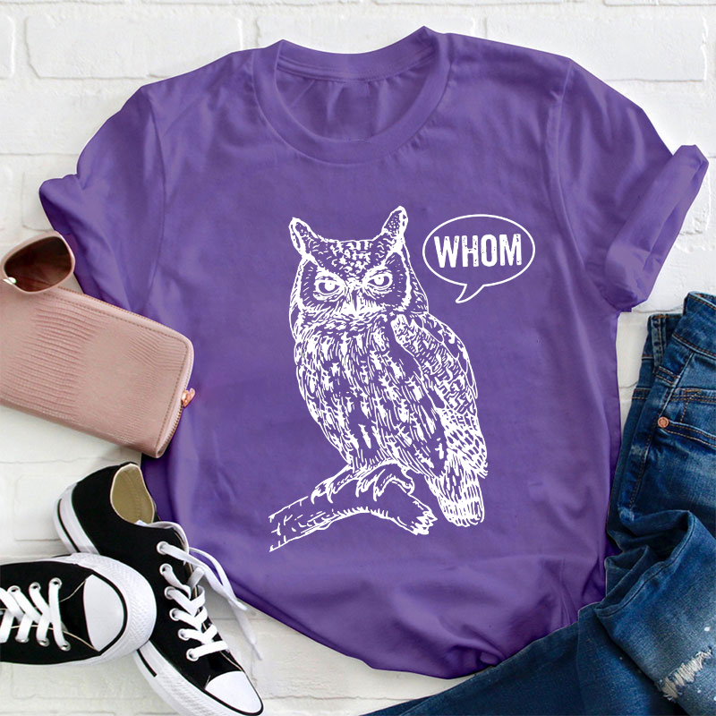 Whom Teacher T-Shirt