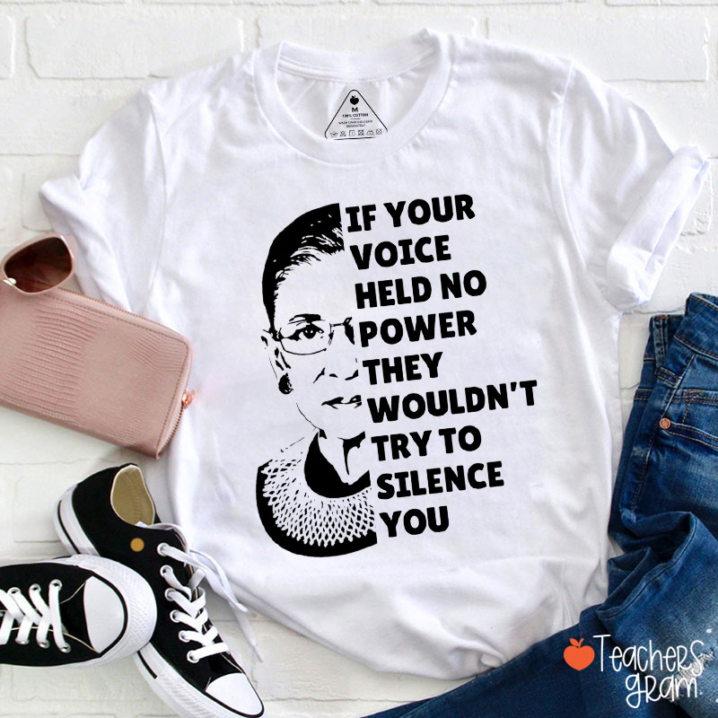 If Your Voice Had No Power They Wouldn't Try To Silence You Teacher T-Shirt