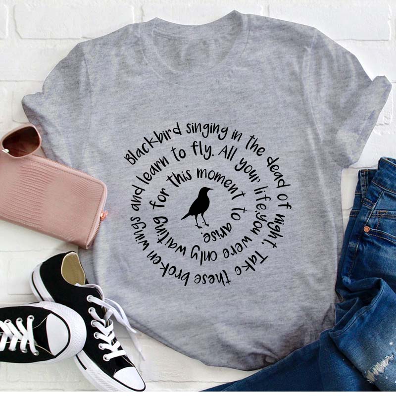 Blackbird Singing In The Dead Of Night Teacher T-Shirt