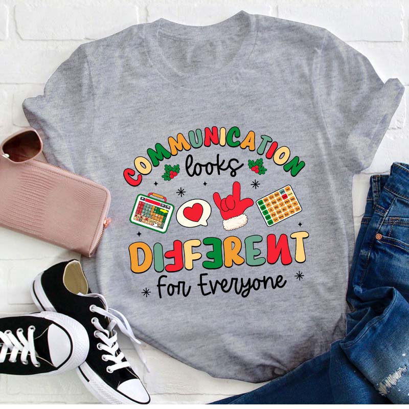 Communication Looks Different For Everyone Teacher T-Shirt
