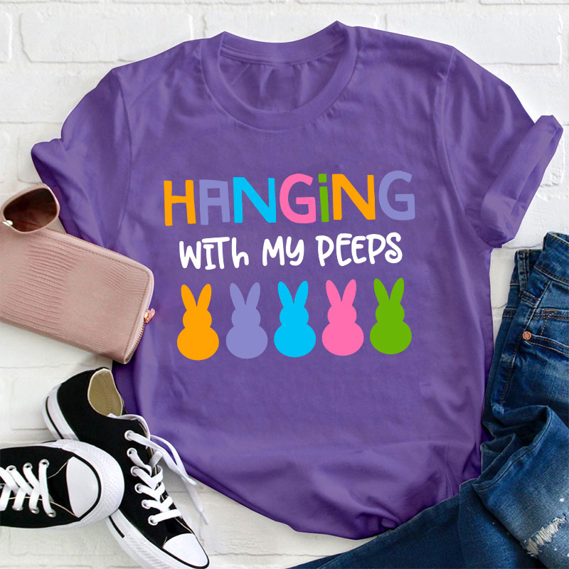 Hanging With My Peeps Teacher T-Shirt