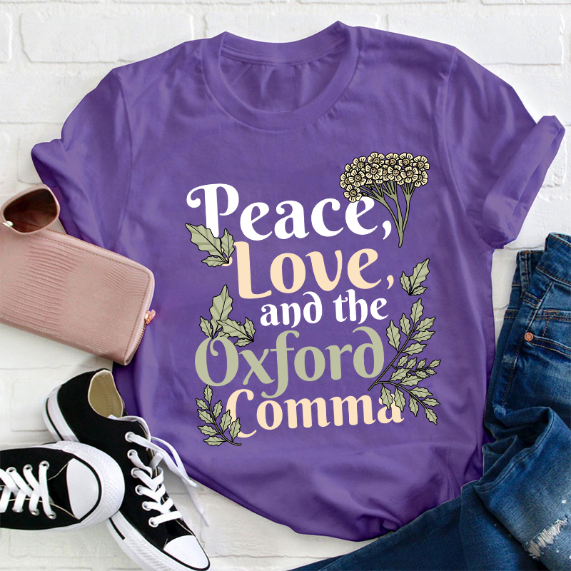 Peace Love And The Oxford Comma Teacher T-Shirt