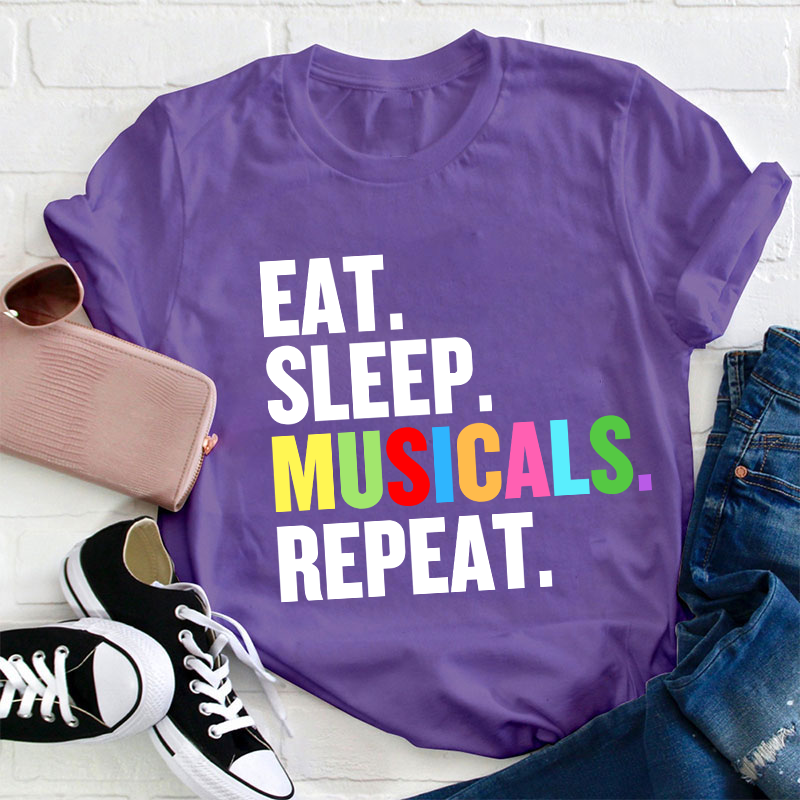 Eat Sleep Musicals Repeat Teacher T-Shirt