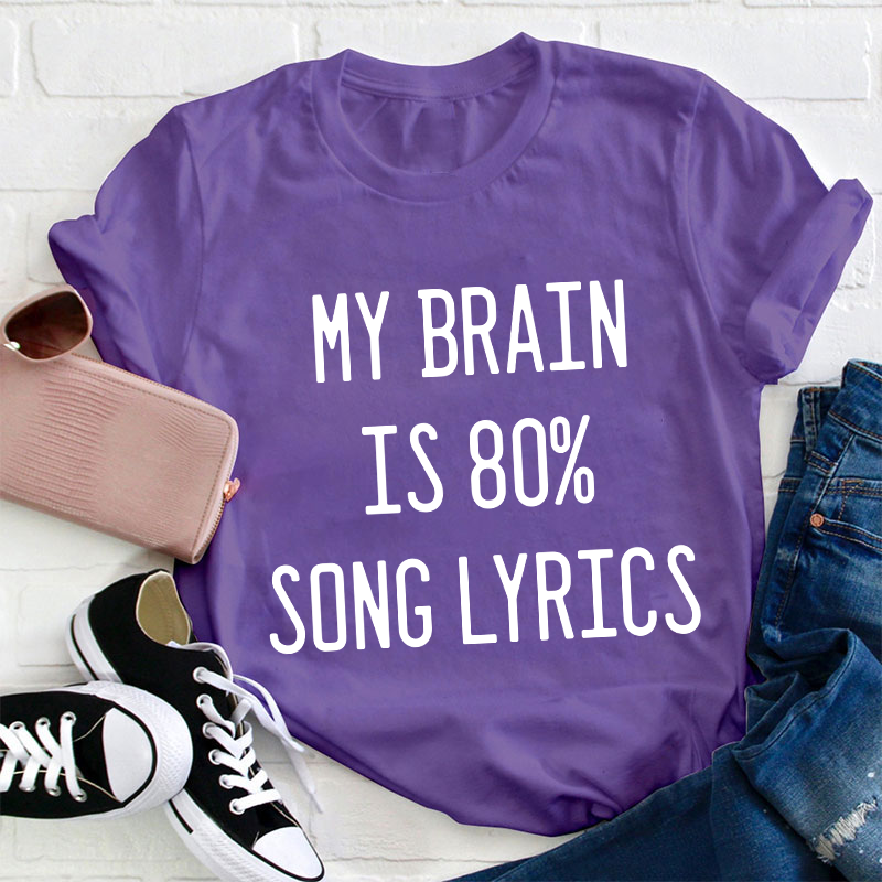 My Brain Is 80 Percent Song Lyrics Teacher T-Shirt