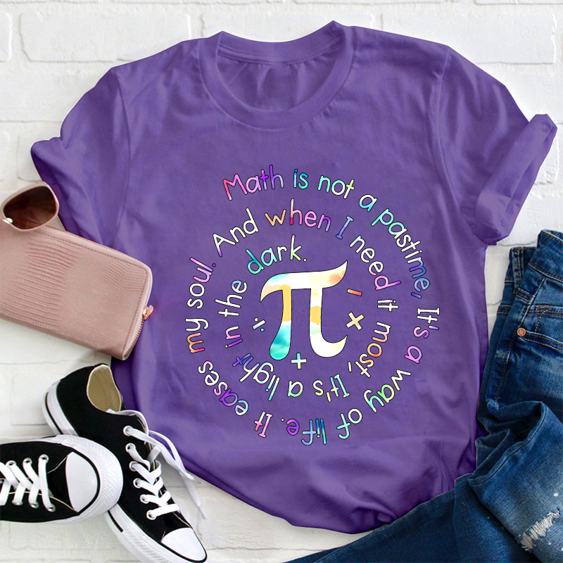 Math Is Not A Pastime Teacher T-Shirt