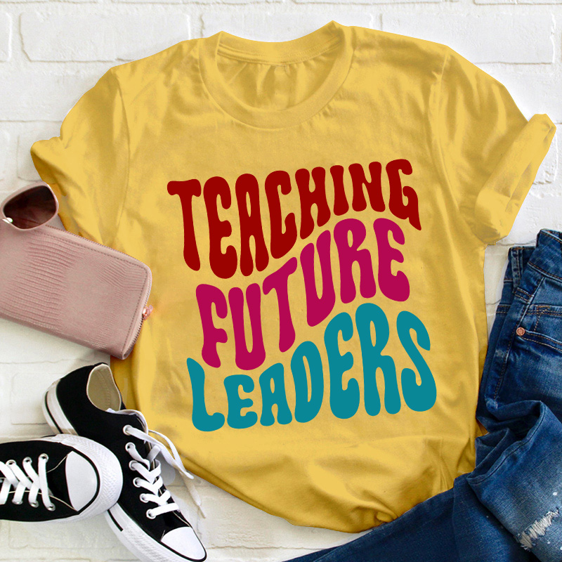 Teaching Future Leaders Teacher T-Shirt