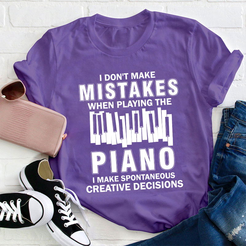 I Don't Make Mistakes When Playing The Piano Teacher T-Shirt