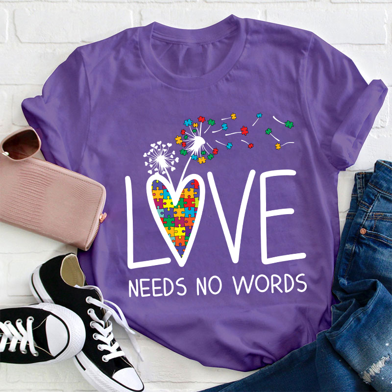 Love Needs No Words Teacher T-Shirt