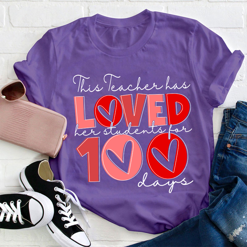 This Teacher Has Loved Her Students For 100 Days Teacher T-Shirt