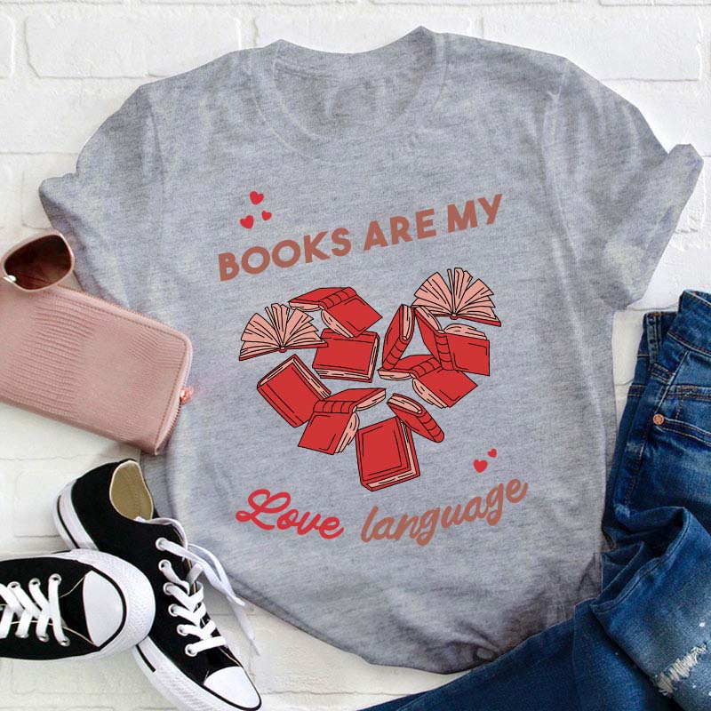 Books Are My Love Language Teacher T-Shirt