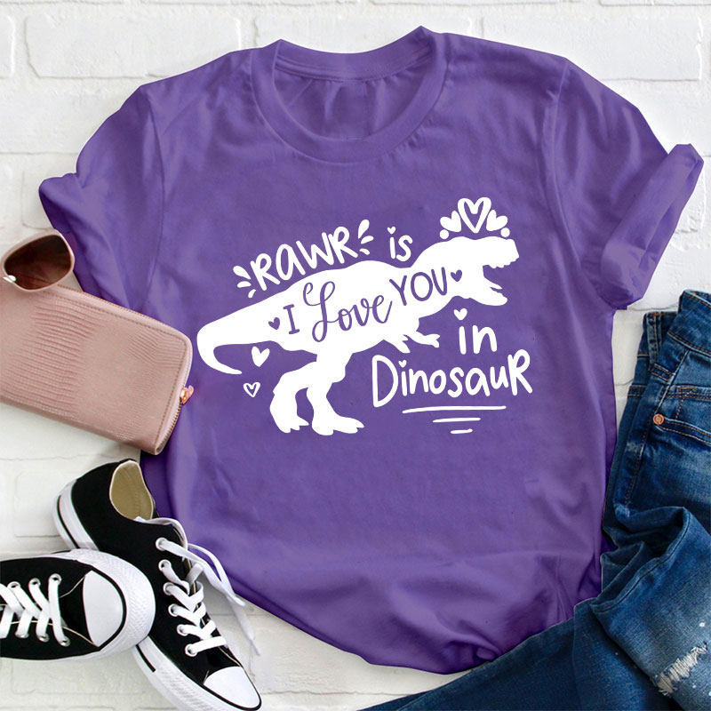 Rawr Is I Love You In Dinosaur Teacher T-Shirt