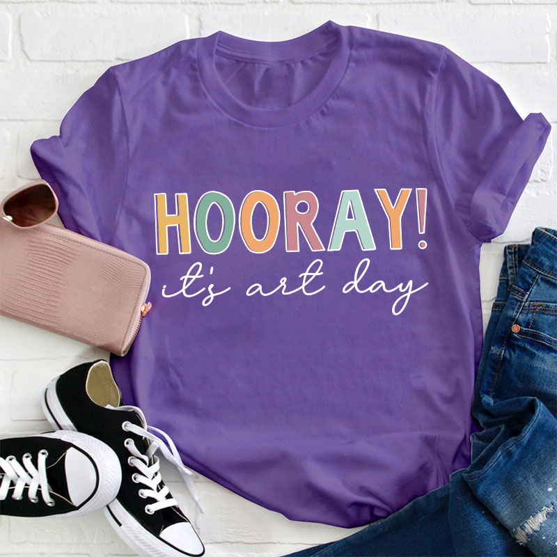 Hooray It's Art Day Teacher T-Shirt