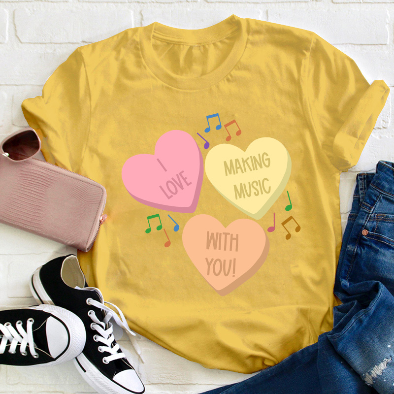 I Love Making Music With You Teacher T-Shirt