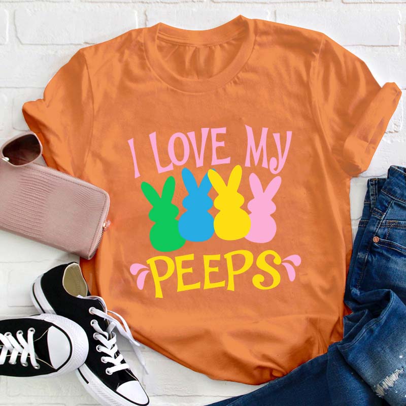 I Love My Peeps Teacher T-Shirt