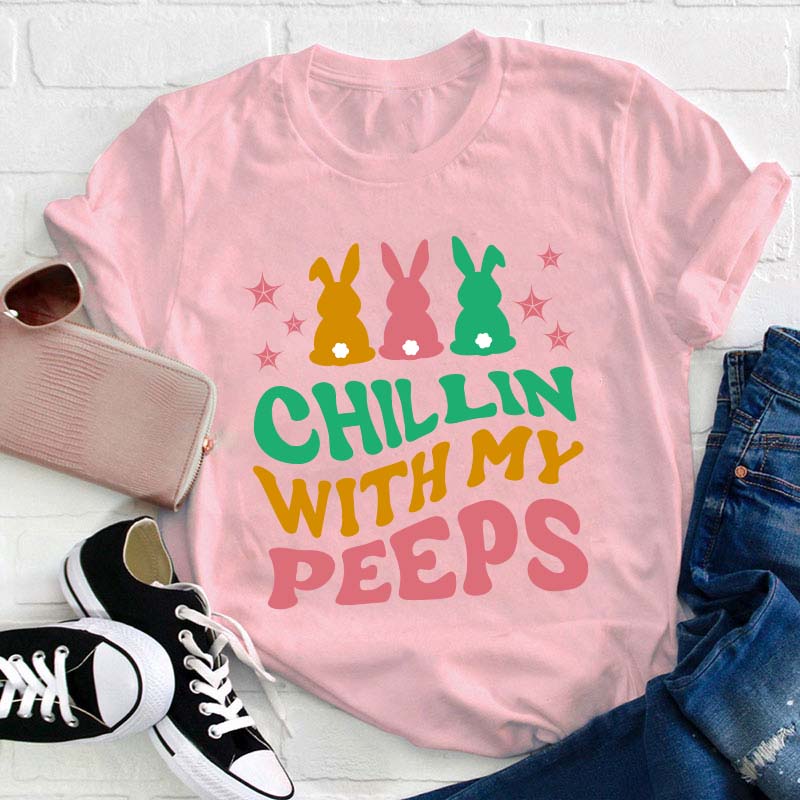 Chilling With My Peeps Teacher T-Shirt
