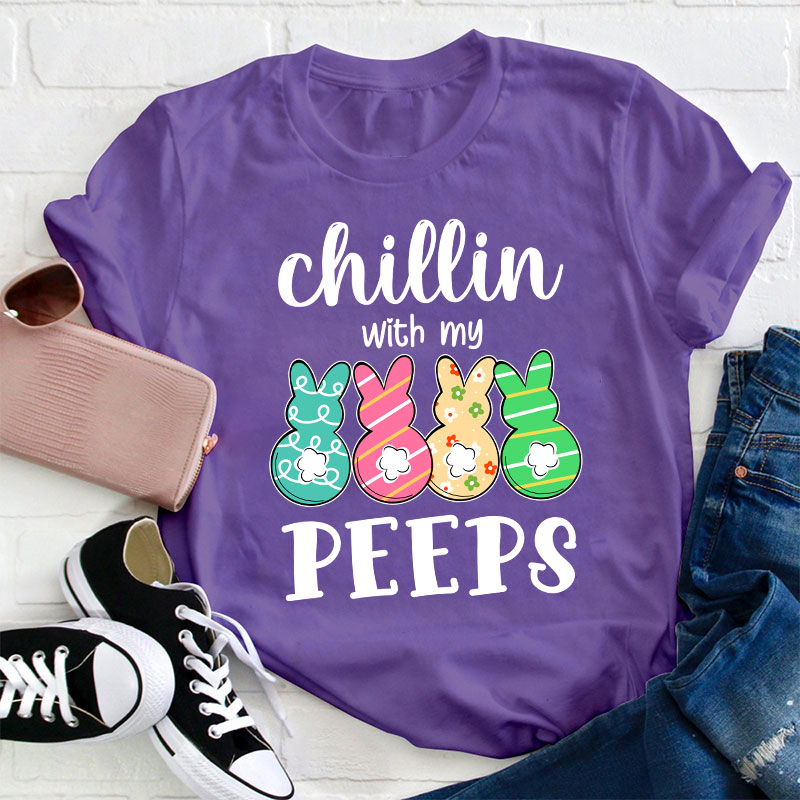 Chilling With My Cute Peeps Teacher T-Shirt
