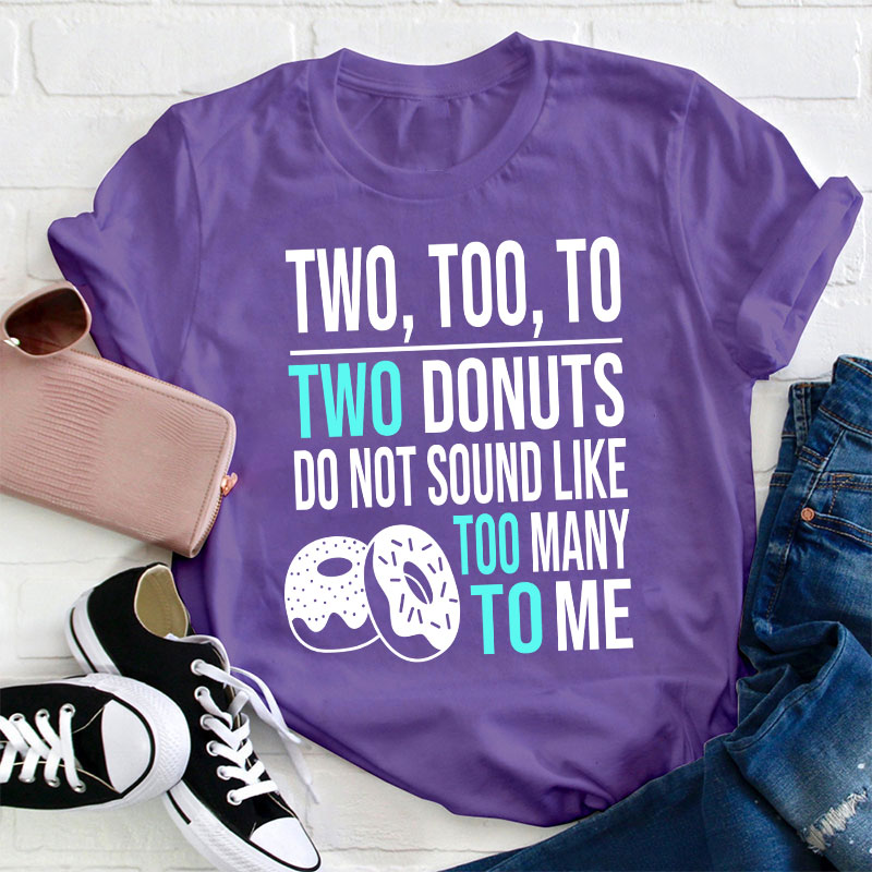 Two Too To Teacher T-Shirt