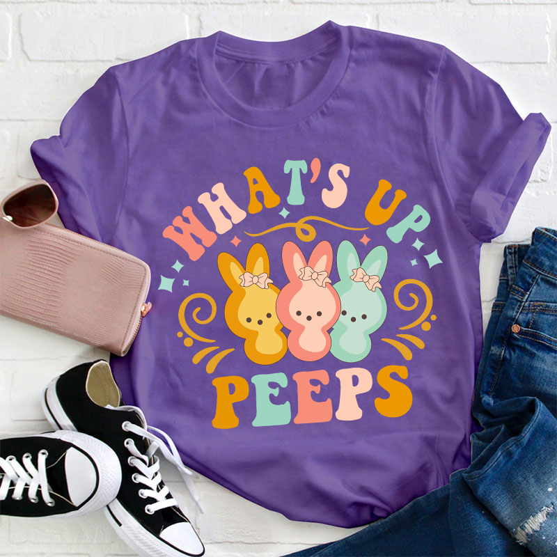 What's Up Peeps Teacher T-Shirt