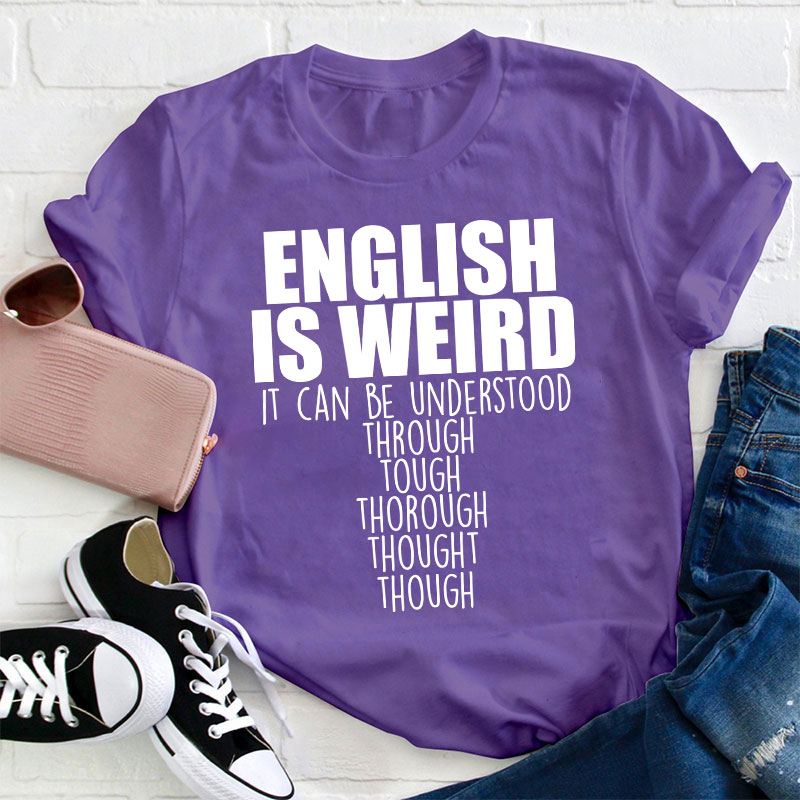English Grammar English Is Weird Teacher T-Shirt