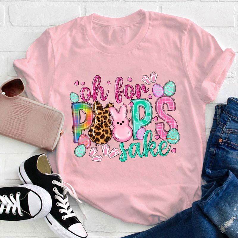 Oh For Peeps Sake Teacher T-Shirt