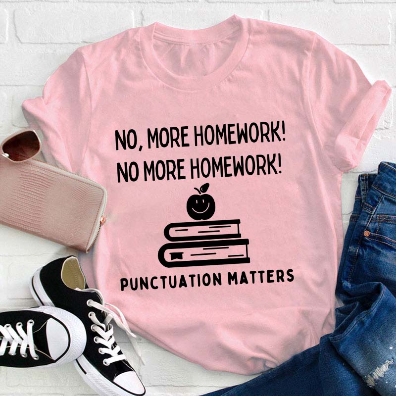 No More Homework Teacher T-Shirt