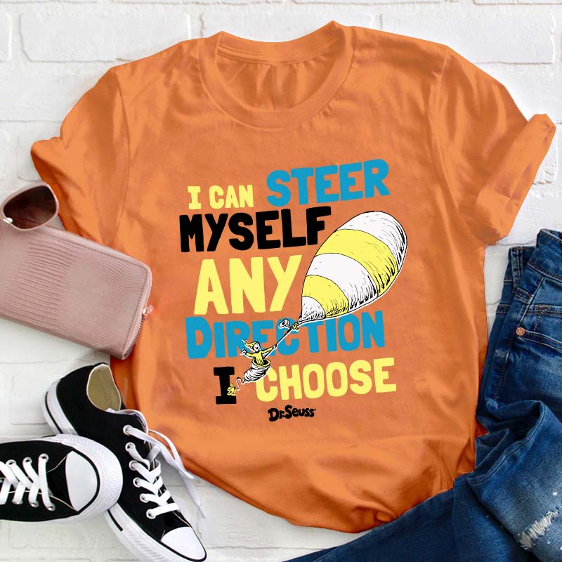 I Can Steer Myself Any Direction I Choose Teacher T-Shirt