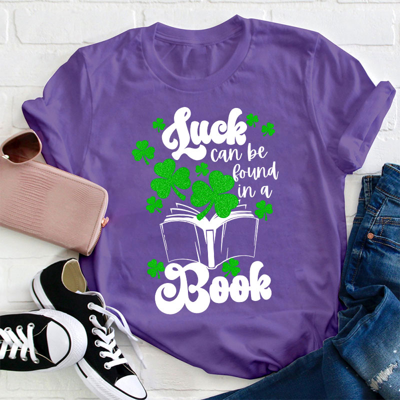 Luck Can Be Found In A Books Teacher T-Shirt