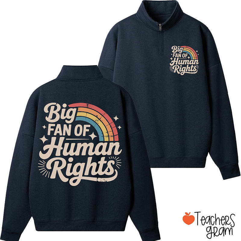 Big Fan Of Human Rights Rainbow Teacher Quarter Zip Sweatshirt