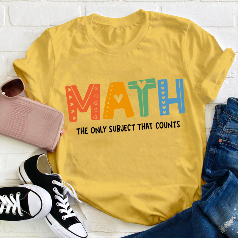 The Only Subject That Counts Math Teacher T-Shirt