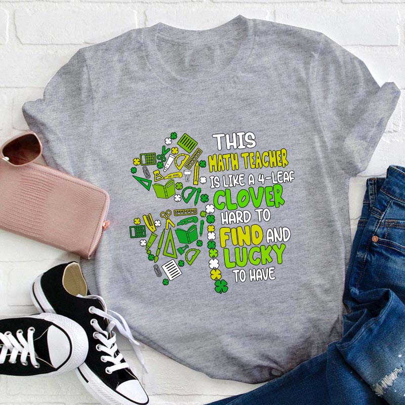 This Math Teacher Is Like A Clover Teacher T-Shirt
