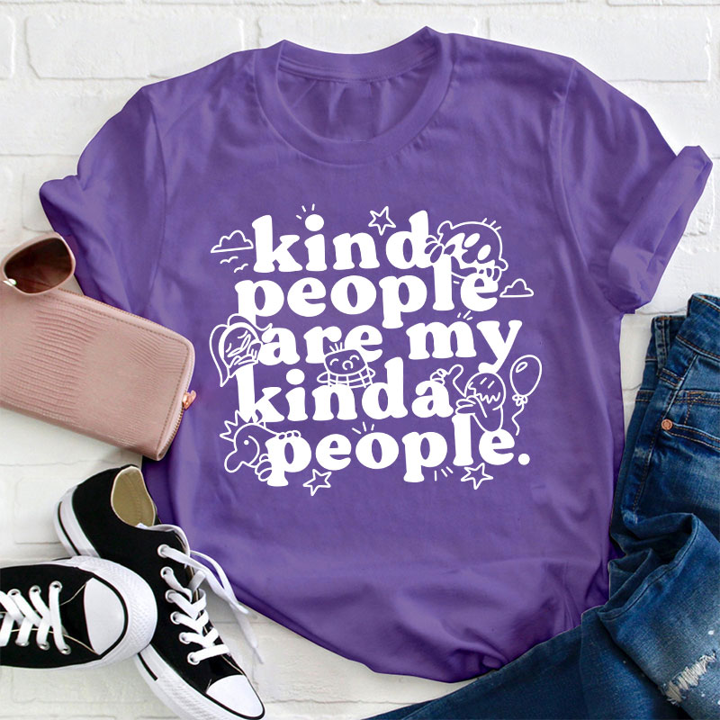 Kind People Are My Kinda People Teacher T-Shirt