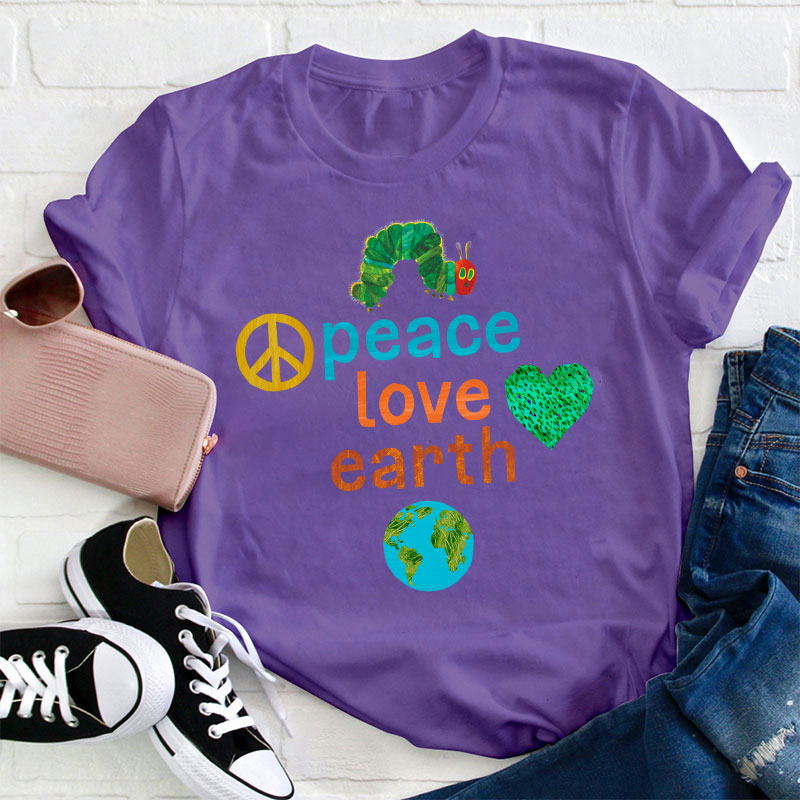 Peace Love And Earth Teacher T-Shirt