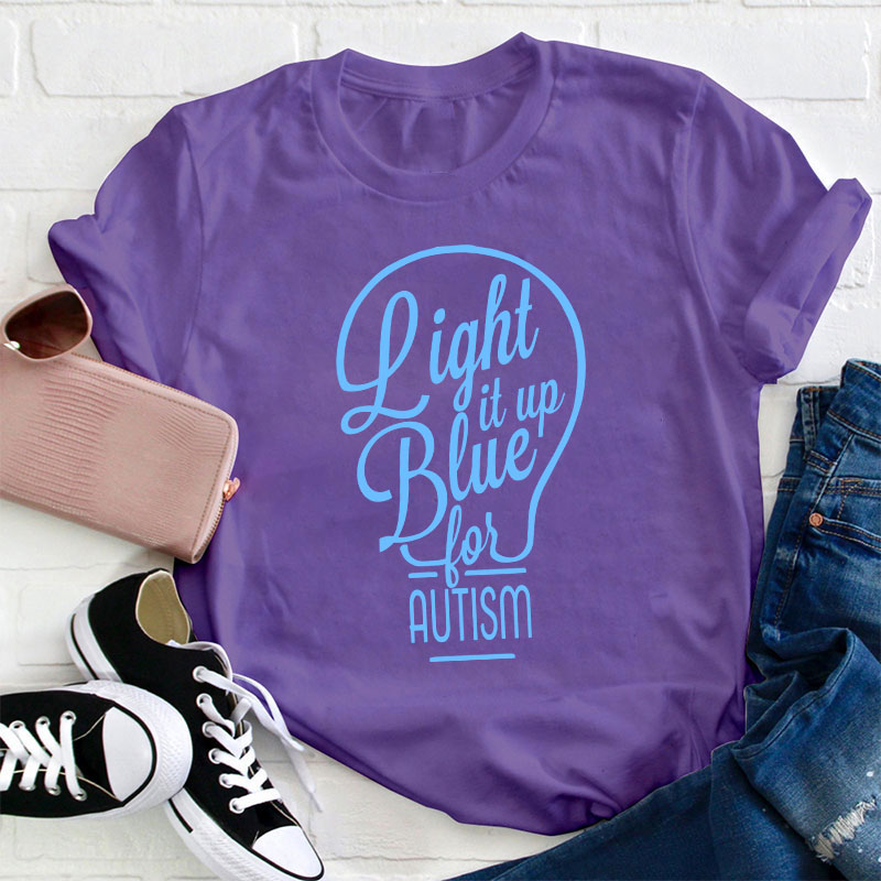 Light It Up Blue For Autism Teacher T-Shirt