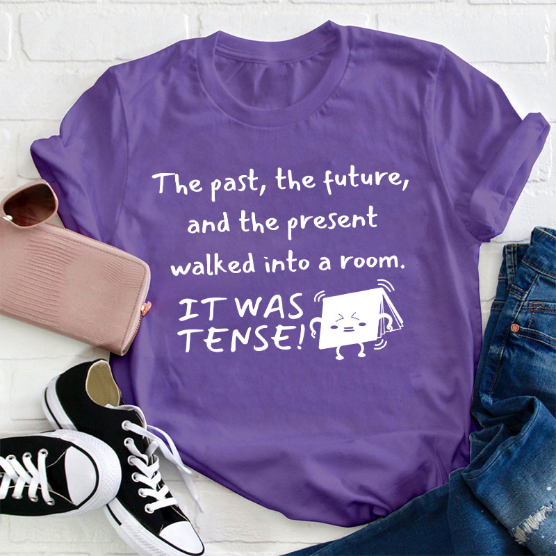 The Past The Future And The Present Walked Into A Room Teacher T-Shirt