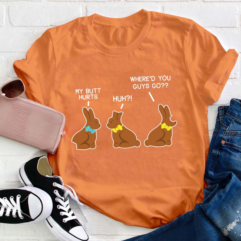 Funny My Butt Hurts Chocolate Bunnies Teacher T-Shirt