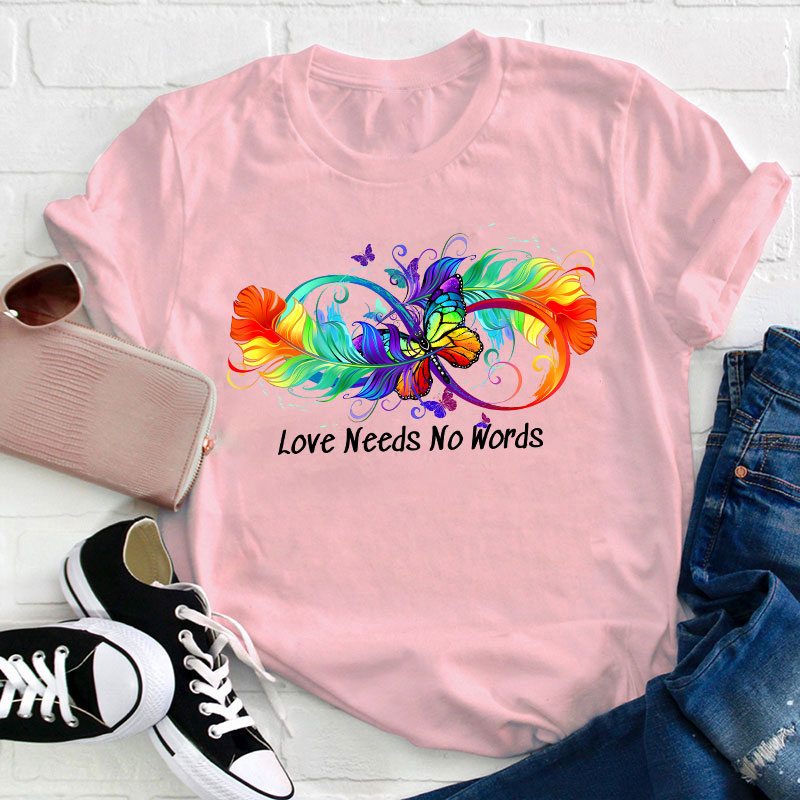 Autism Love Needs No Words Teacher T-Shirt