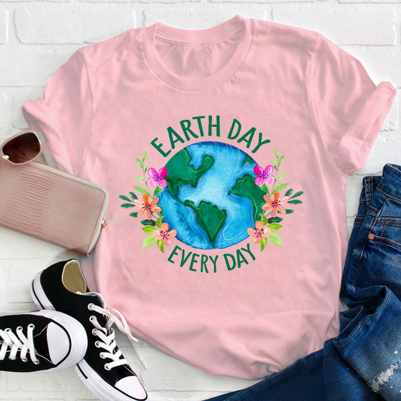 Earth Day Every Day Teacher T-Shirt