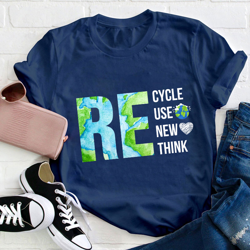 Recycle Reuse Renew Rethink Teacher T-Shirt