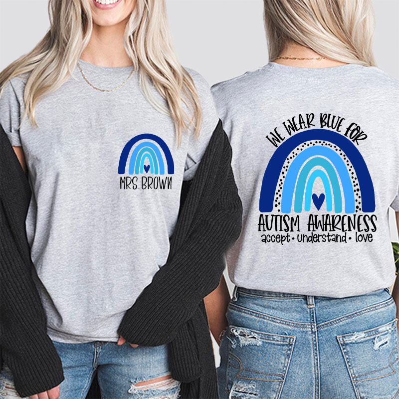 Personalized We Wear Blue For Autism Awareness Teacher Two Sided T-Shirt