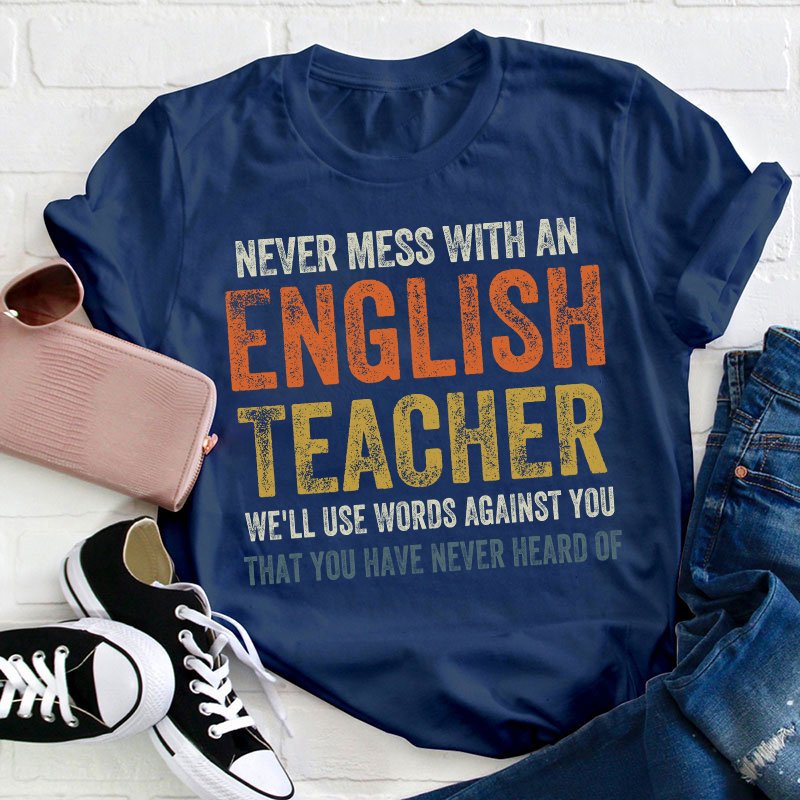 Never Mess With An English Teacher T-Shirt