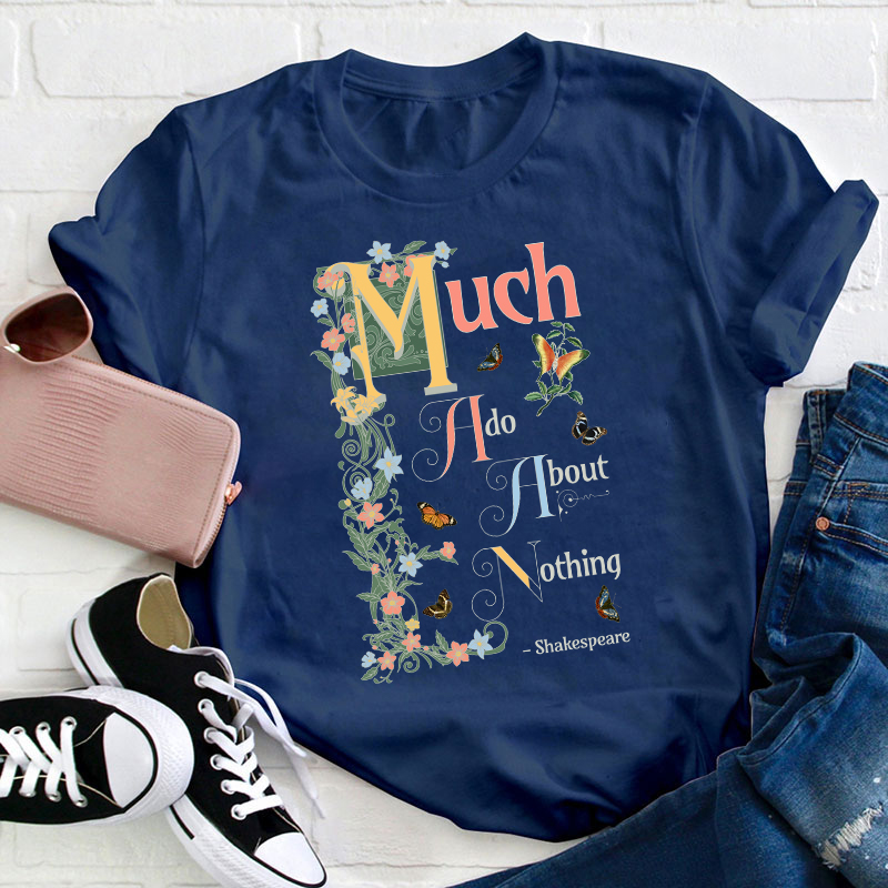 Much Ado About Nothing Teacher T-Shirt